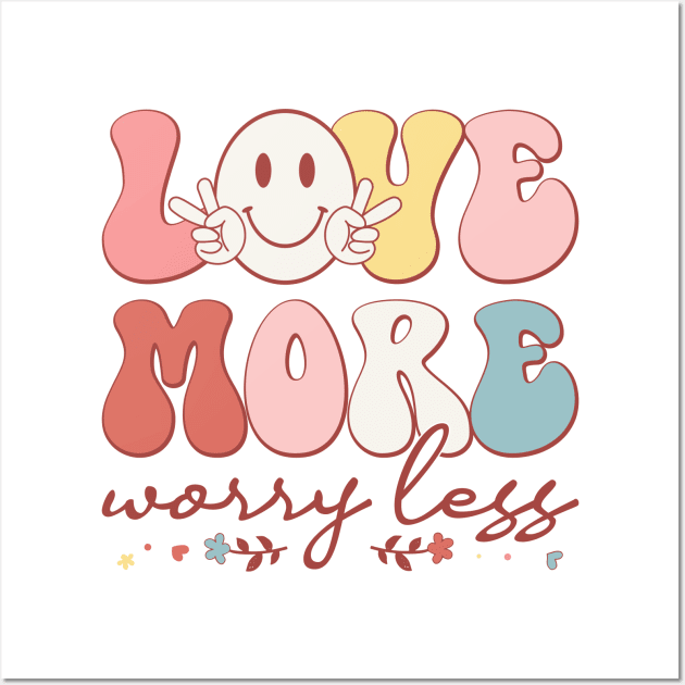 Love More Worry Less Wall Art by MZeeDesigns